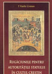 Recenzie - Vasile Coman - Episcopul Oradiei Rugaciunile pentru autoritatile Statului in Cultul Crestin