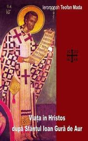 Viata in Hristos dupa Sfantul Ioan Gura de Aur - Ieromonah Teofan Mada - Recenzie